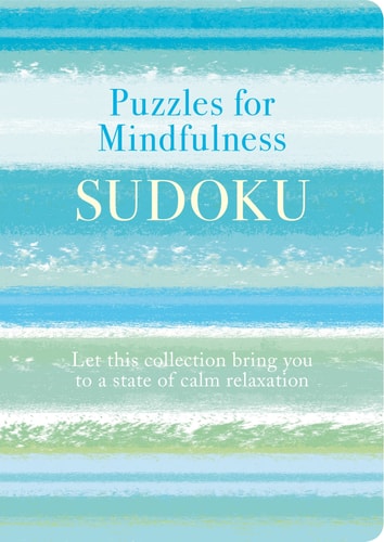 Puzzles for Mindfulness Sudoku: Let this Collection Bring you to a State of Calm Relaxation by Eric Saunders