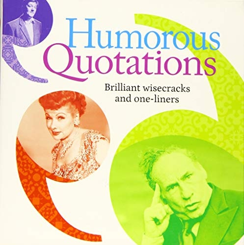 Humorous Quotations: Brilliant Wisecracks and Oneliners by Mike Blake