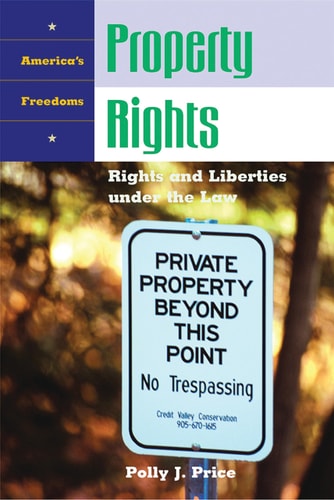 Property Rights: Rights and Liberties under the Law (America's Freedoms) by Polly J. Price