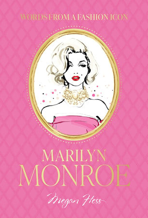 Marilyn Monroe: words from a fashion icon by Megan Hess