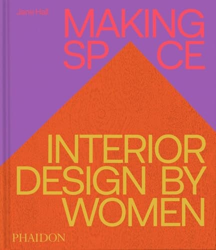 Making Space Interior Design by Women by Jane Hall