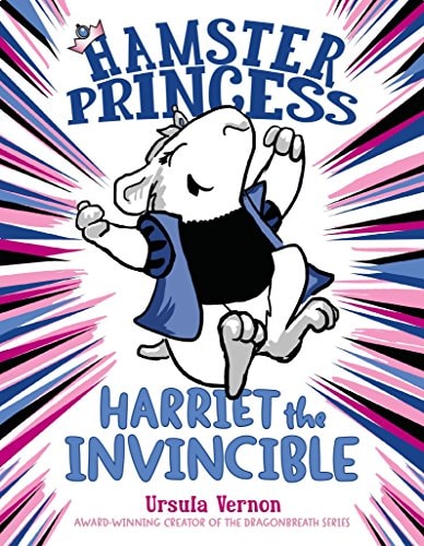 Hamster Princess: Harriet the Invincible by Ursula Vernon