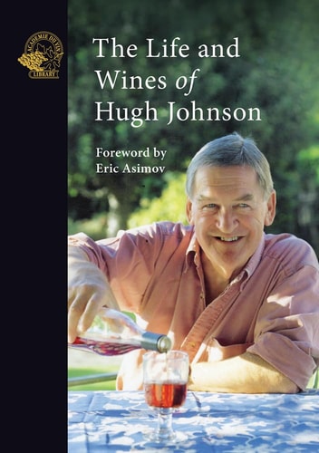 The Life and Wines of Hugh Johnson by Hugh Johnson