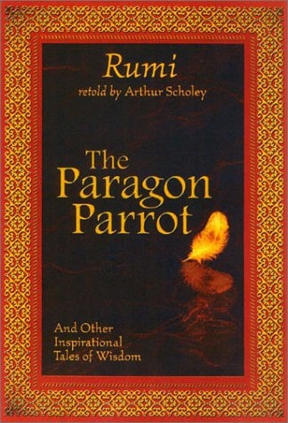 The Paragon Parrot: And Other Inspirational Tales of Wisdom (Shelfworn) by Maulana Jalal Al-Din Rumi