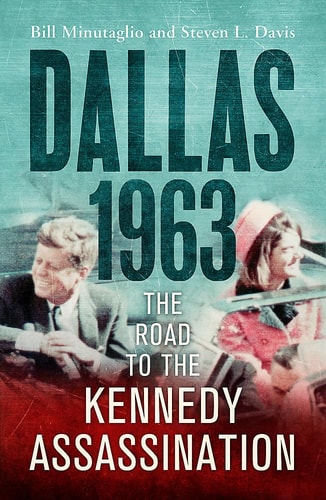 Dallas: 1963: Der Weg zur Ermordung Kennedys von Bill Minutaglio | Steven L. Davis
