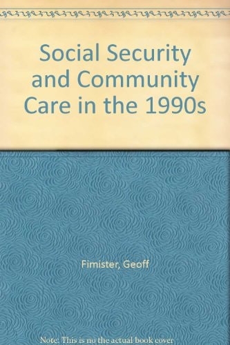 Social Security and Community Care in the 1990s by Geoff Fimister