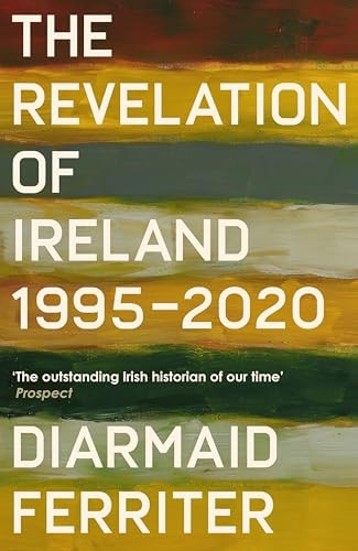 Revelation of Ireland: 1995-2020 by Diarmaid Ferriter