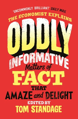 Oddly Informative: matters of Fact that amaze & delight by Tom Standage