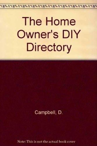 The Home Owner's DIY Directory by D. Campbell