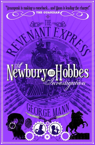 Newbury & Hobbes: The Revenant Express by George Mann