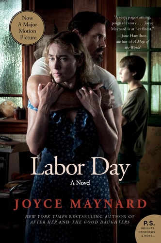 Labor Day Movie Tie- In Edition A Novel by Joyce Maynard