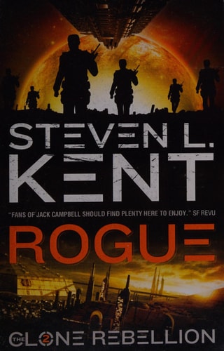 The Clone Rebellion Rogue Clone by Steve L. Kent