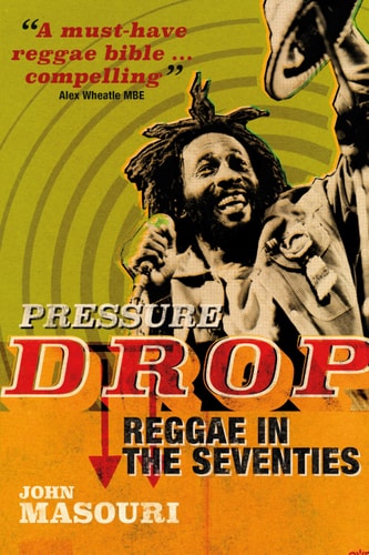 Pressure Drop: Reggae in the Seventies (shelf worn) by John Masouri