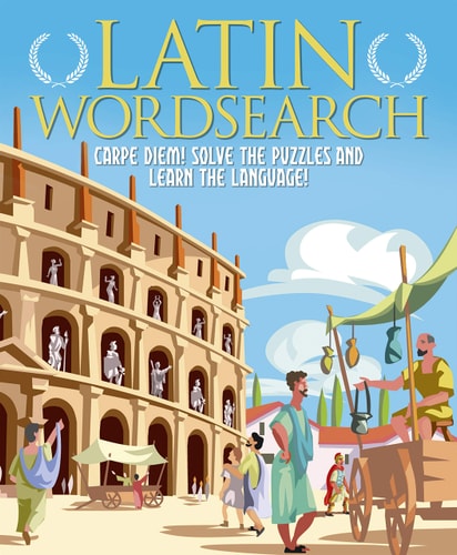 Latin Wordsearch Carpe Diem! Solve the Puzzles and Learn the Language! by Eric Saunders
