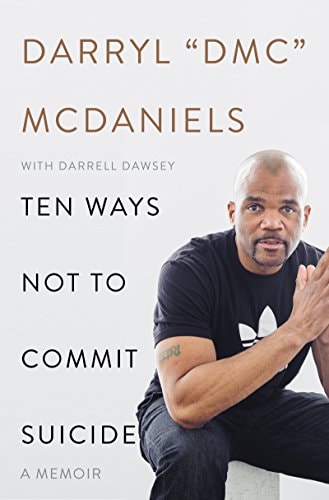 Ten Ways Not to Commit Suicide A Memoir by Darryl \DMC\ McDaniels | Darrell Dawsey