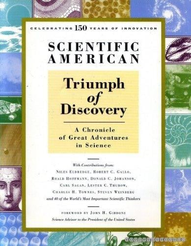 Triumph of Discovery A Chronicle of Great Adventures in Science by Eldridge, Gallo, Hoffman, Johanson, Sagan, Thurow, Townes, Weinberg et al.