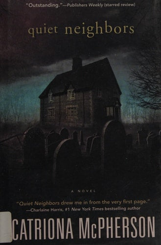 Quiet Neighbors: A Novel by Catriona McPherson