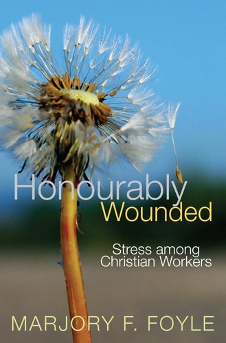 Honourably Wounded Stress Among Christian Workers (Shelfworn) by Marjory F. Foyle
