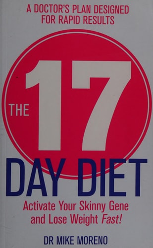 The 17 Day Diet A Doctor's Plan Designed for Rapid Results by Mike Moreno
