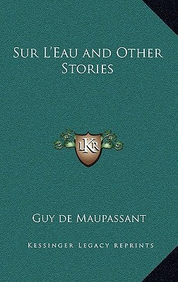 Sur L'Eau and Other Stories (shelfworn) by Guy de Maupassant