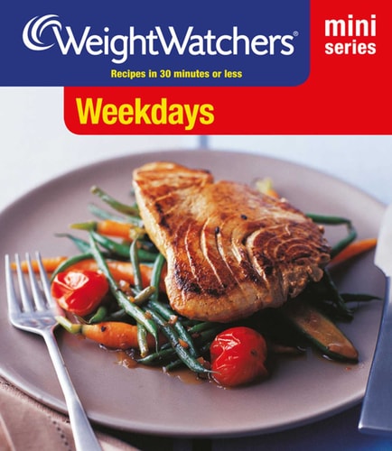 Weekdays Recipes in 30 Minutes Or Less by Weight Watchers
