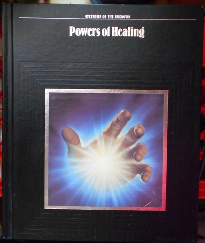 Powers of Healing: Mysteries of the Unknown by -