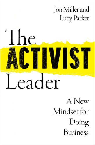 The Activist Leader: A New Mindset for Doing Business by Lucy Parker | Jon Miller