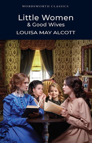 Wordsworth-Klassiker: Little Women & Good Wives von Louisa May Alcott