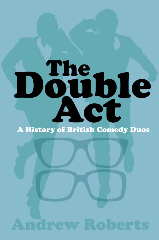 ANGEBOT: Double Act: A History of British Comedy Duos (EX-DISPLAY.NICHT NEUWERTIG) von Andrew Roberts