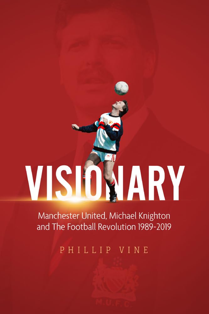 ANGEBOT: Visionary (Man Utd) (EX-DISPLAY. Nicht ganz neuwertig) von Phillipp Vine