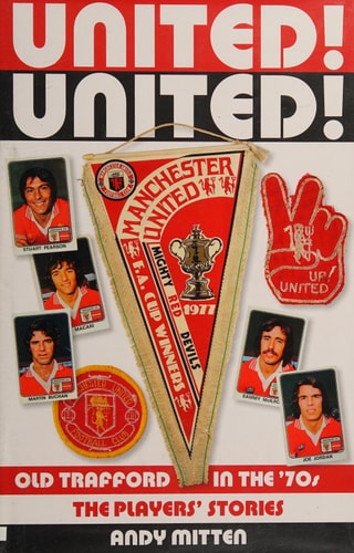 United! United!: Old Trafford in den 70ern von Andy Mitten