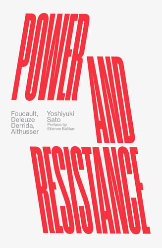 Power and Resistance Foucault, Deleuze, Derrida, Althusser by Yoshiyuki Sato