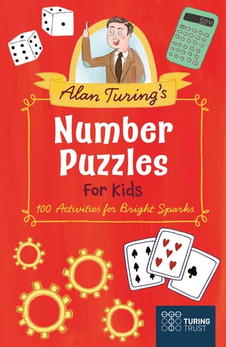 Alan Turing's Number Puzzles for Kids 109 Brain-Boosting Activities by Eric Saunders