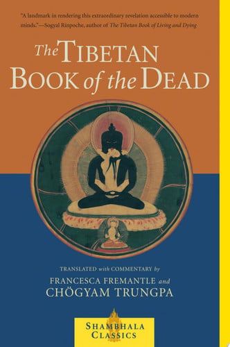 The Tibetan Book of the Dead The Great Liberation Through Hearing In The Bardo by Chogyam Trungpa | Francesca Fremantle
