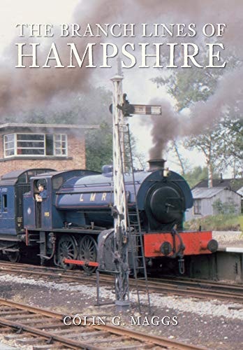 The Branch Lines of Hampshire by Colin Maggs MBE