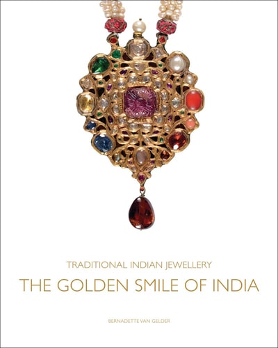 (TXS) Traditional Indian Jewellery: The Golden Smile of India by Bernadette van Gelder