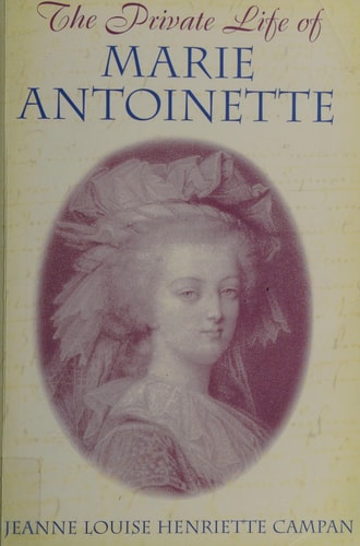 Private Life of Marie Antoinette by Jeanne Louise Henriette Campan