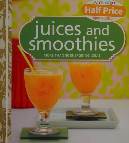 Juices & Smoothies: More Than 80 Fresh Ideas (Shelfworn) by -
