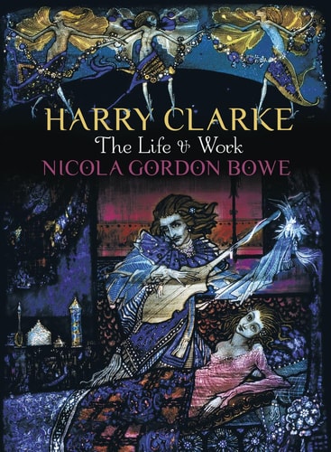 Harry Clarke The Life & Work (shelfworn) by Nicola Gordon Bowe