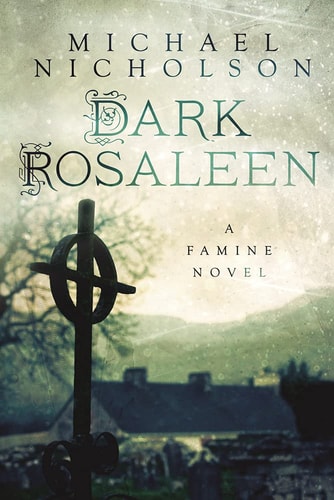 Dark Rosaleen: A Famine Novel by Michael Nicholson