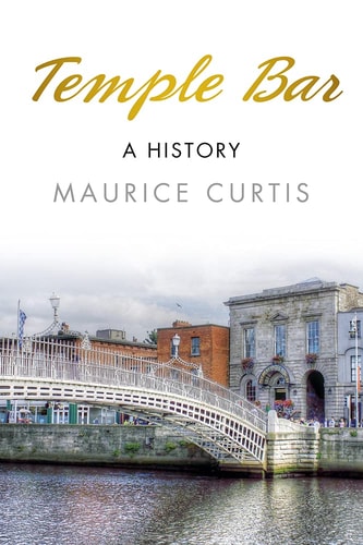 Temple Bar: A History (shelfworn) by Maurice Curtis