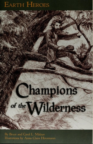 Earth Heroes: Champions of the Wilderness by Bruce Malnor | Carol Malnor