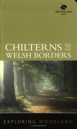 The Chilterns to the Welsh Borders by Woodland Trust (Great Britain)