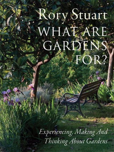 What Are Gardens For?: Experiencing, Making and Thinking About Gardens (light shelfware) by Rory Stuart