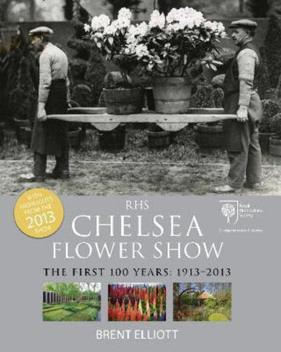 RHS Chelsea Flower Show The First 100 years: 1913-2013 (slight shelf wear) by Brent Elliott