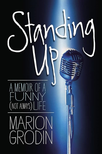 Standing Up: A Memoir of a Funny (Not Always) Life by Marion Grodin