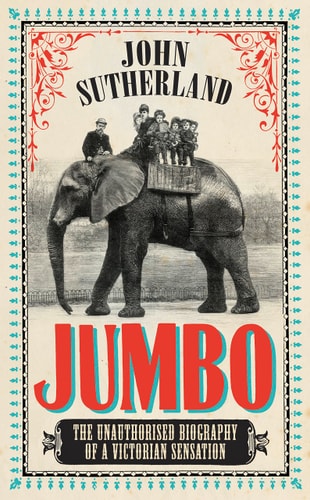 Jumbo: Die unautorisierte Biographie einer viktorianischen Sensation (abgenutzt) von John Sutherland
