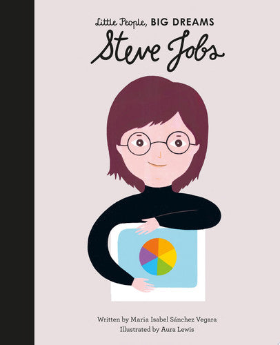 Steve Jobs (Little People, Big Dreams) by Maria Isabel Sanchez Vegara