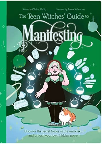 (TXS) The Teen Witches' Guide To Manifesting by Claire Philip (Author), Luna Valentine (Illustrator)