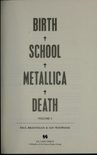 Birth School Metallica Death, Volume 1 The Biography by Paul Brannigan | Ian Winwood
